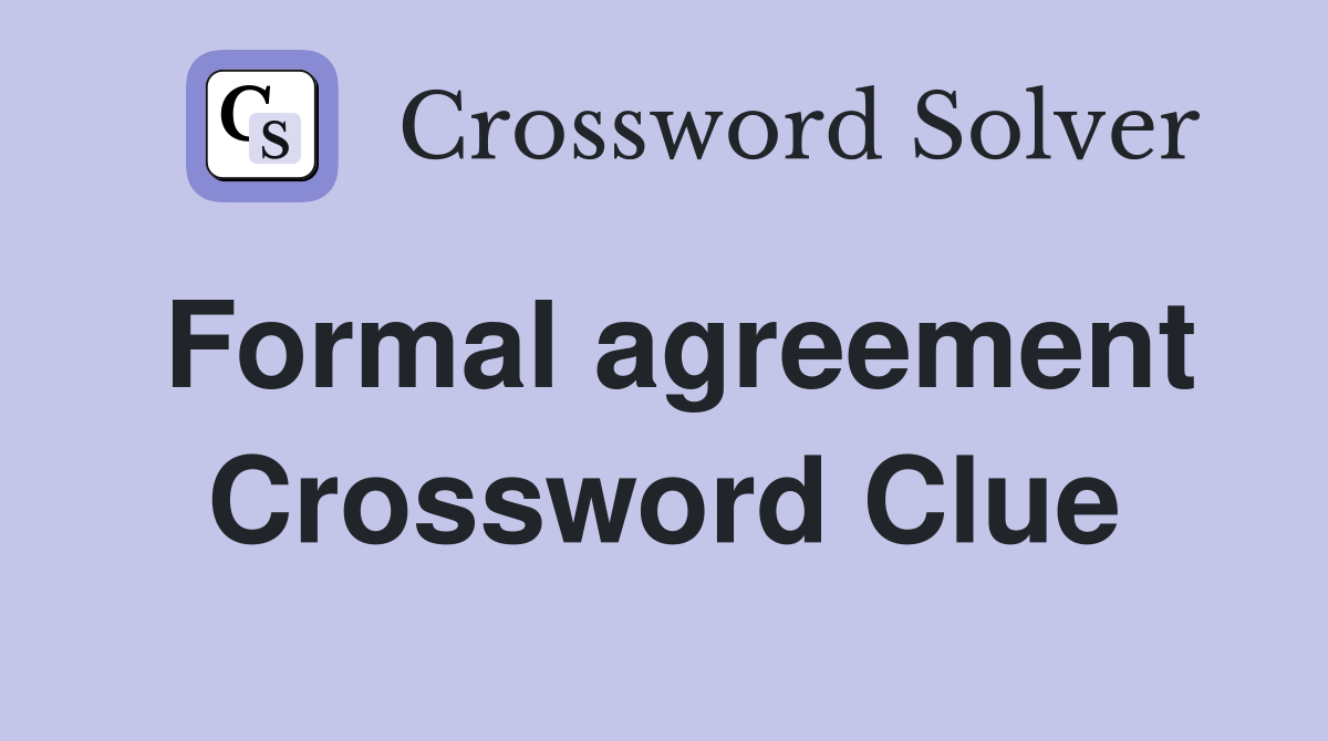 formal agreement crossword clue 7 letters